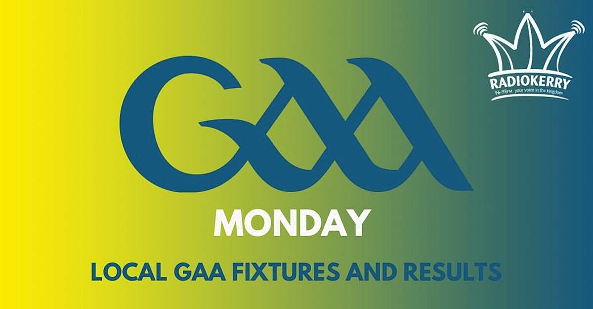 Monday local GAA fixtures & results