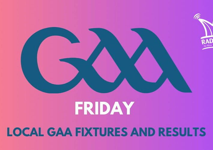 Friday local GAA fixtures and results