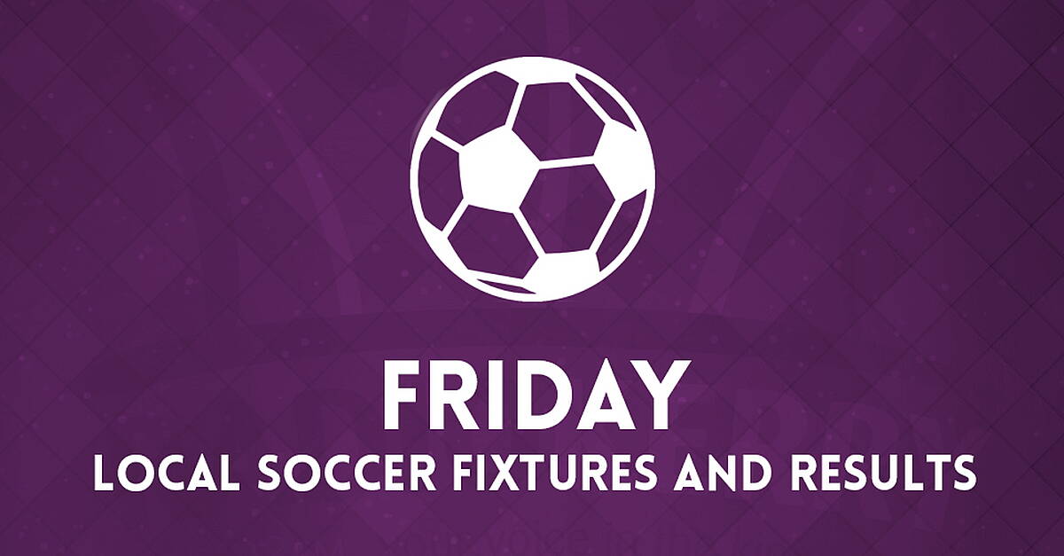 Friday Local Soccer Fixtures And Results